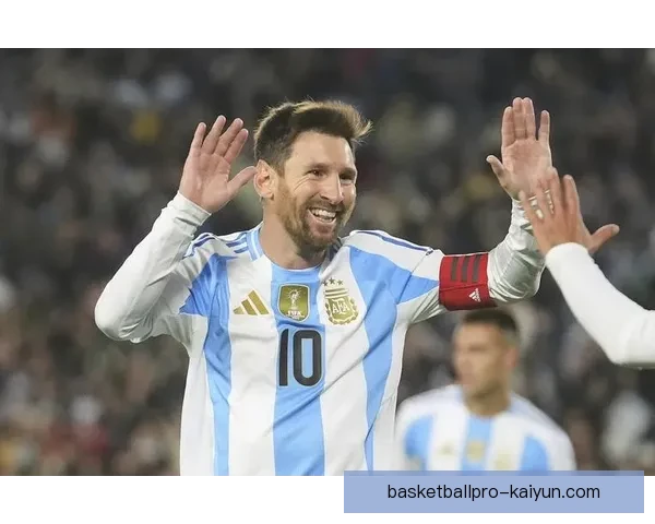 梅西引领阿根廷复兴，持续展现竞争力提升的辉煌表现