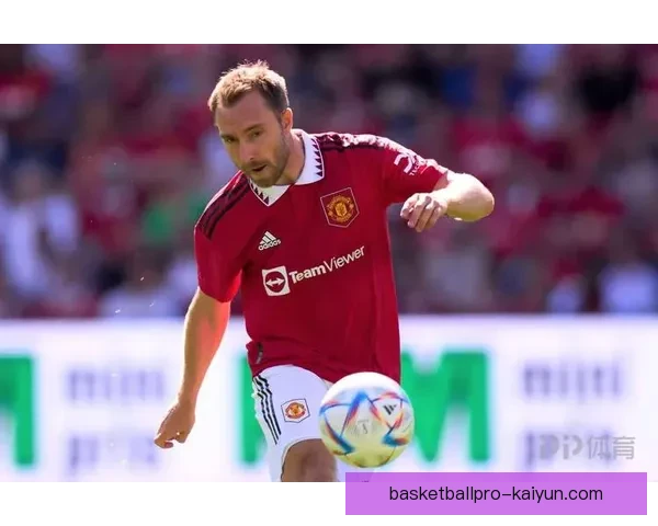 埃里克森风格分析：展现出色的传球能力与控场意识