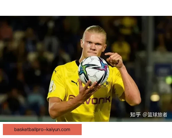 哈兰德中锋模板解析：身体素质与终结能力成现代顶级标杆